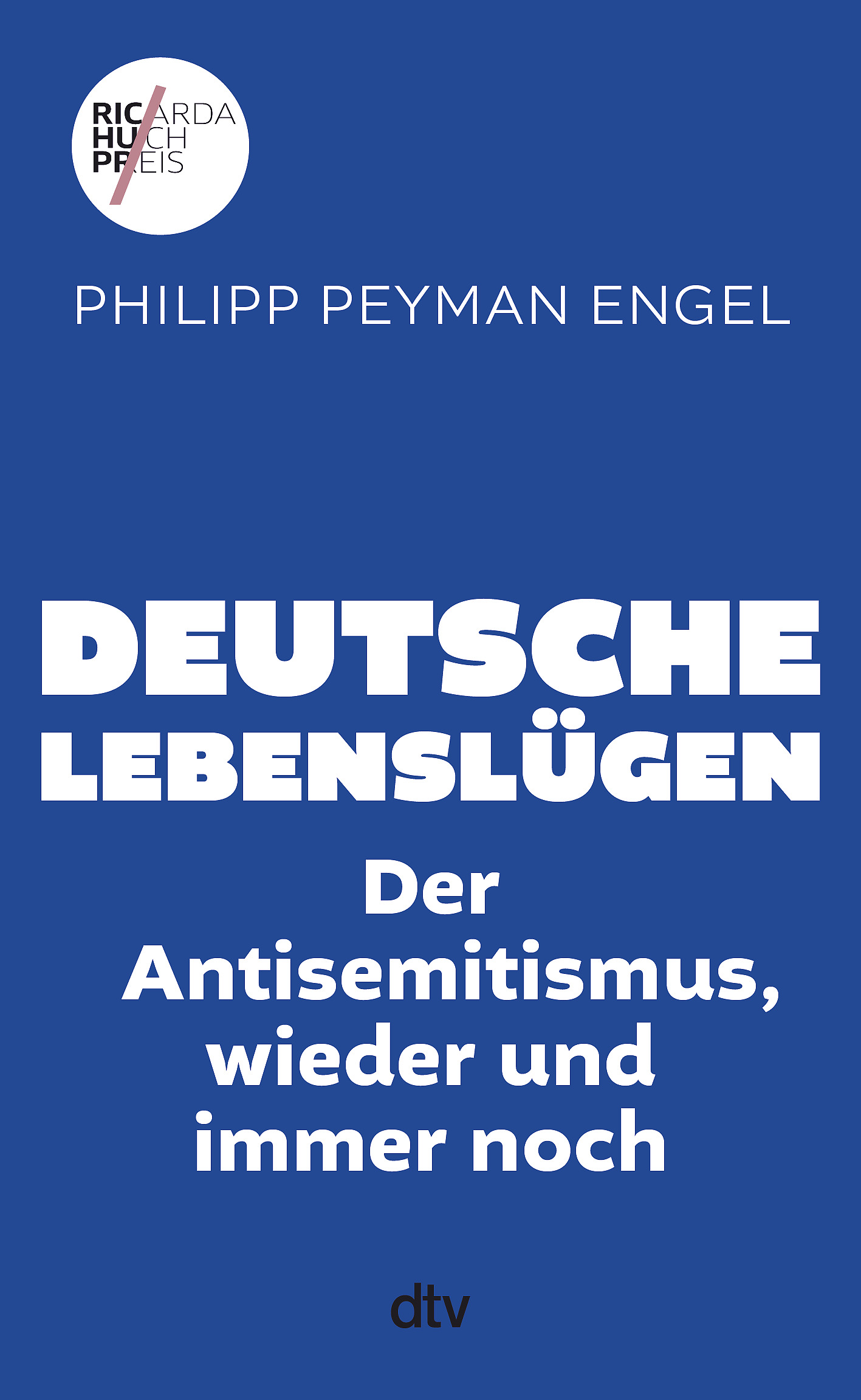 Philipp Peyman Engel, Deutsche Lebenslügen. Der Antisemitismus, wieder und immer noch